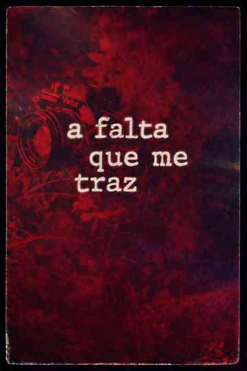 A Falta Que Me Traz Poster