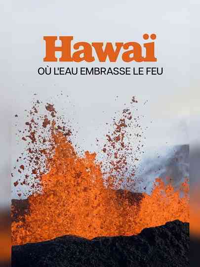 Naturwunder Hawaii, zwischen Feuer und Wasser Poster