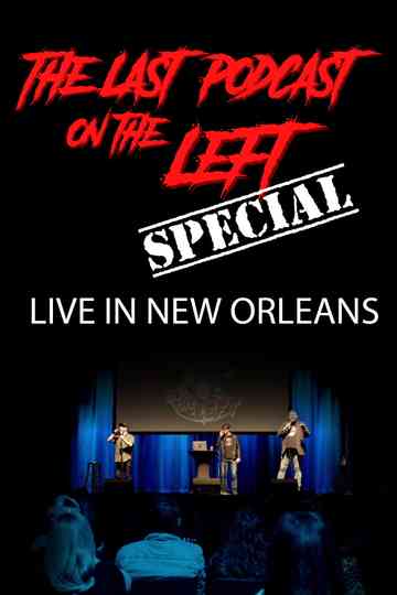 Last Podcast on the Left: Live in New Orleans Poster