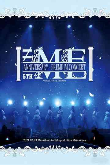 ≠ME 5th ANNIVERSARY PREMIUM CONCERT 2024 Poster