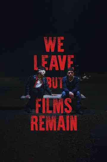 We Leave but Films Remain Poster