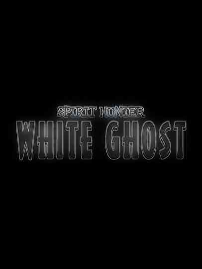Spirit Hunter: White Ghost Poster