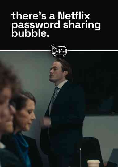 there's a Netflix password sharing bubble. Poster