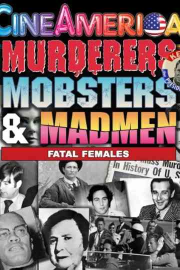 Murderers, Mobsters & Madmen: Fatal Females Poster