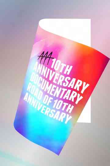 AAA 10th ANNIVERSARY Documentary ～Road of 10th ANNIVERSARY～ Poster