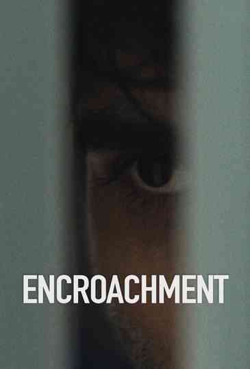 Encroachment Poster