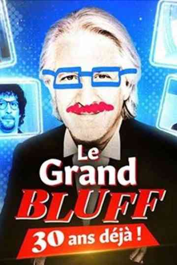 Le Grand Bluff : 30 ans déjà ! Poster