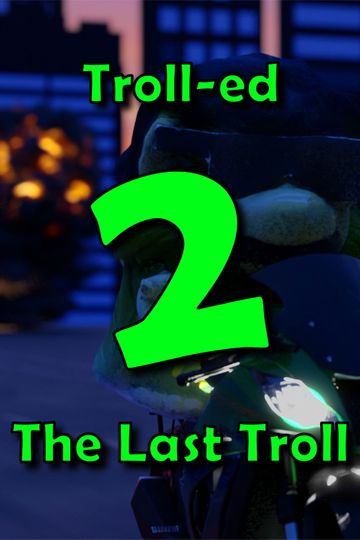 Troll-ed 2 - The Last Troll