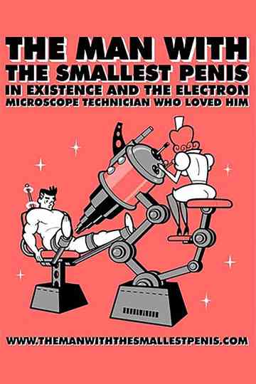 The Man with the Smallest Penis in Existence and the Electron Microscope Technician Who Loved Him Poster