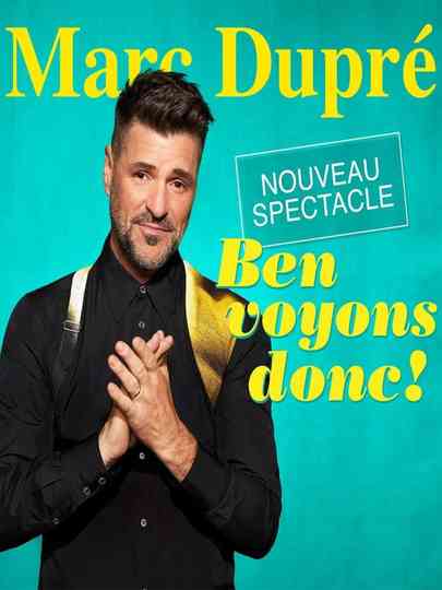 Marc Dupré - Ben voyons donc! Poster