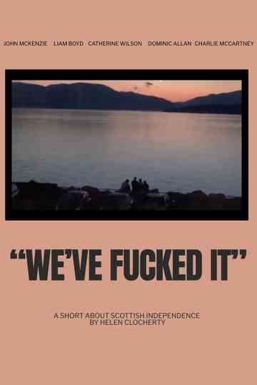 "We've Fucked It" Poster