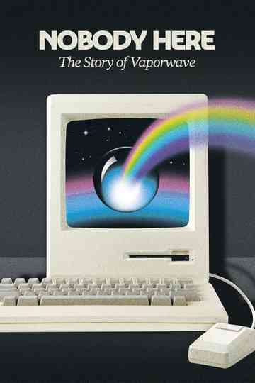 Nobody Here: The Story of Vaporwave Poster