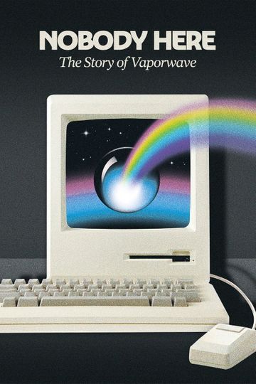 Nobody Here: The Story of Vaporwave