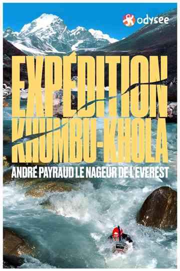 Expédition Khumbu-Khola : André Payraud, le nageur de l'Everest Poster