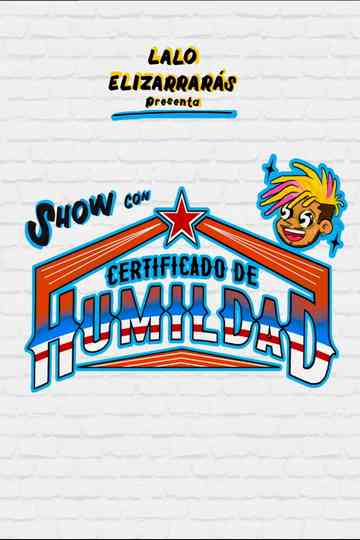 Lalo Elizarrarás: Show Con Certificado De Humildad Poster