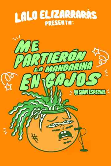 Lalo Elizarrarás: Me Partieron La Mandarina En Gajos Poster