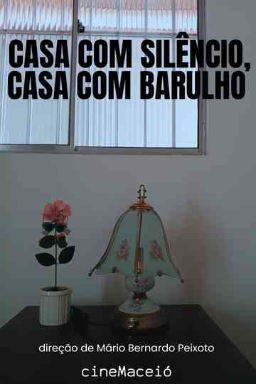 Casa com Silêncio, Casa com Barulho Poster