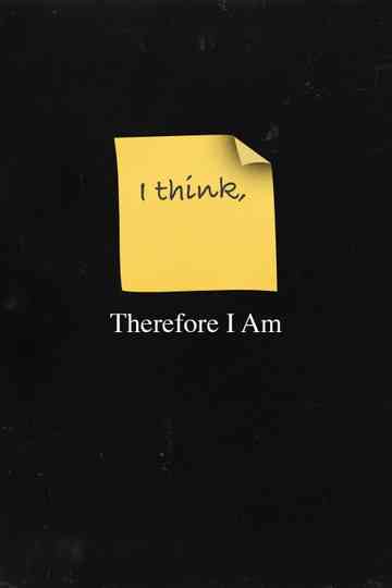 I Think, Therefore I Am Poster