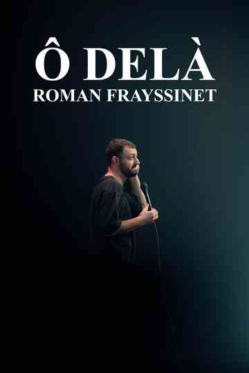 Roman Frayssinet : Ô delà Poster