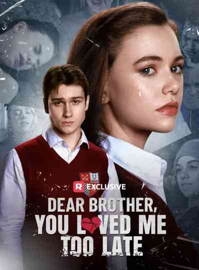 Dear Brother, You Loved Me Too Late Poster