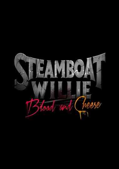 Steamboat Willie: Blood And Cheese Poster
