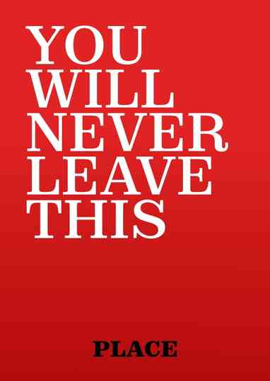 Working Title: You Will Never Leave This Place Poster