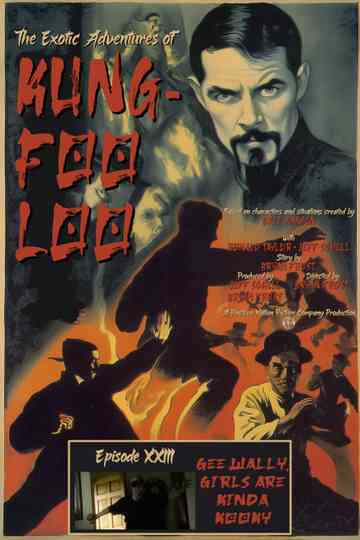The Exotic Adventures of Kung-Foo Loo—Episode XXIII: Gee Wally, Girls are Kinda Kooky Poster