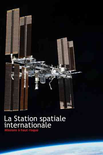 La Station spatiale internationale - Missions à haut risque Poster