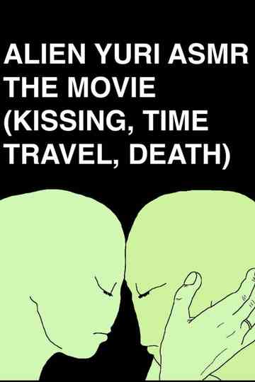 Alien Yuri ASMR: The Movie (Kissing, Time Travel, Death) Poster