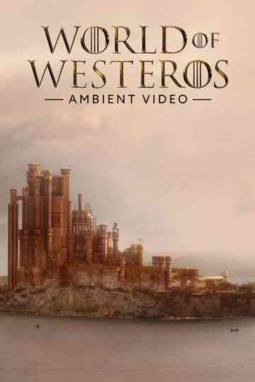 World of Westeros Ambient Video Poster