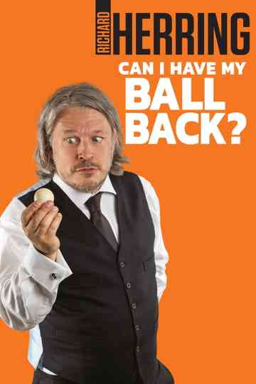 Richard Herring: Can I Have My Ball Back? Poster
