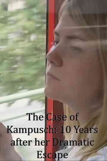The Case of Kampusch: 10 Years after her Dramatic Escape Poster