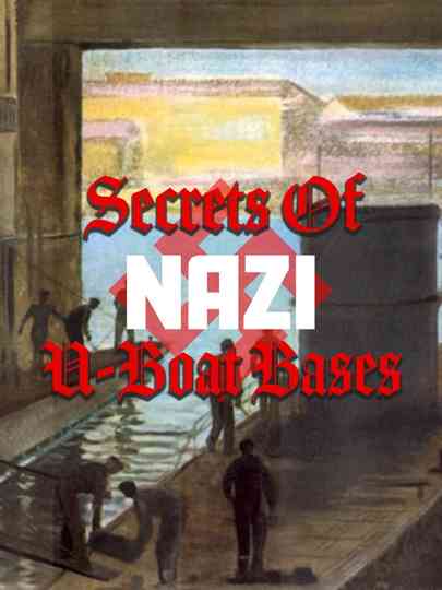 Secrets of Nazi U-Boat Bases Poster