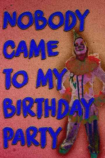 Nobody Came to my Birthday Party Poster