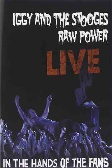 Iggy and the Stooges  Raw Power Live In the Hands of the Fans Poster