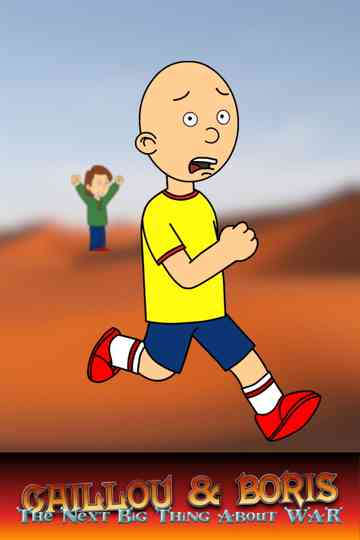 Caillou and Boris: The Next Big Thing of War Poster