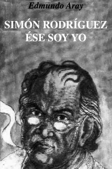 Simón Rodríguez, ese soy yo Poster