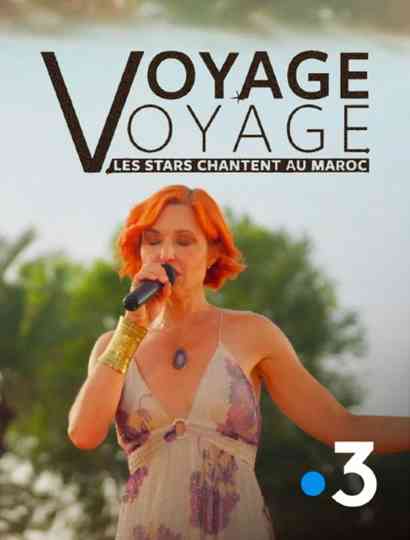 Voyage voyage, les stars chantent au Maroc Poster