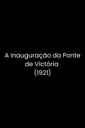A Inauguração da Ponte de Victória Poster