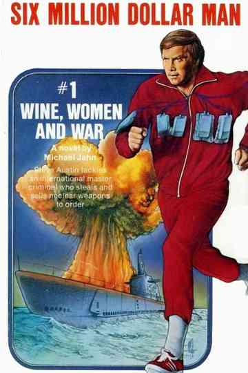 The Six Million Dollar Man: Wine, Women and War Poster