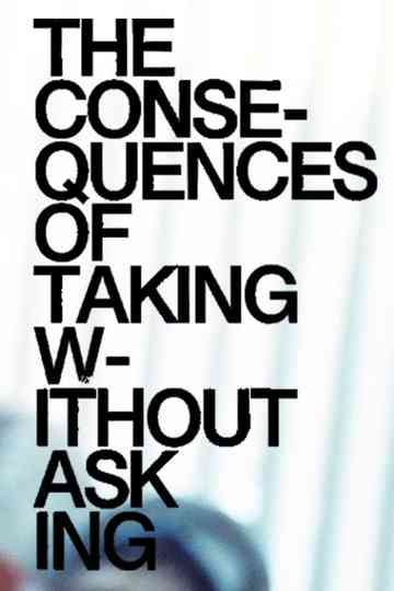 The Consequences of Taking Without Asking Poster