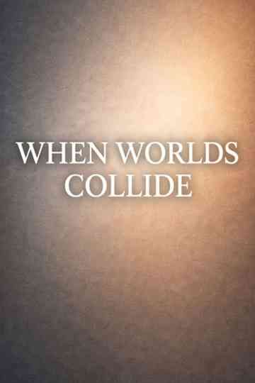 When Worlds Collide Poster