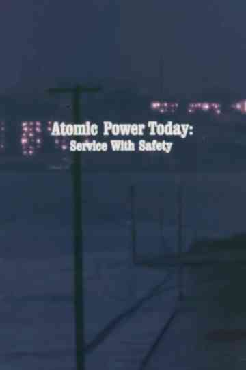 Atomic Power Today: Service with Safety Poster
