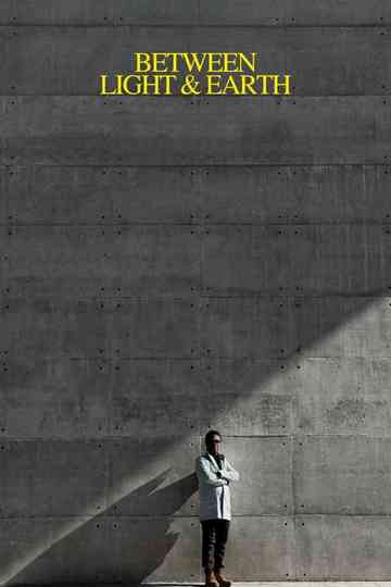 Between Light & Earth Poster