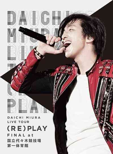DAICHI MIURA LIVE TOUR (RE)PLAY FINAL Poster