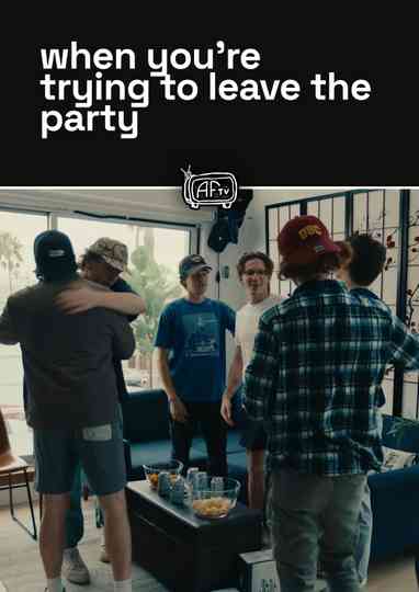when you're trying to leave the party Poster