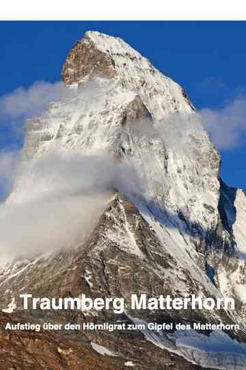 Traumberg Matterhorn "Aufstieg über den Hörnligrat zum Gipfel des Matterhorn" Poster