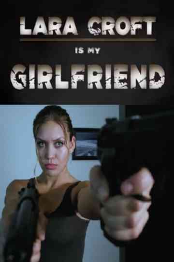 Lara Croft Is My Girlfriend Poster