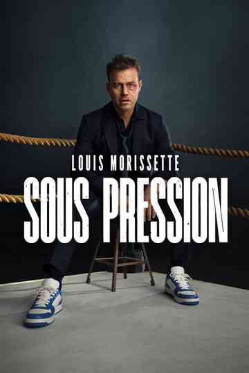 Louis Morissette: Sous Pression Poster