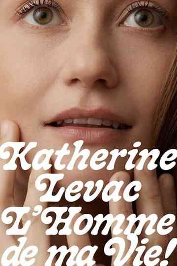 Katherine Levac L'Homme de ma Vie Poster